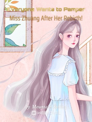 Read Everyone Wants to Pamper Miss Zhuang After Her Rebirth! Light Novel Online