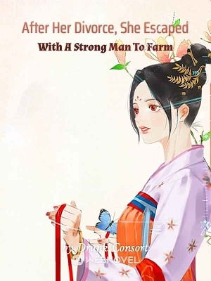 Read After Her Divorce, She Escaped With A Strong Man To Farm Light Novel Online