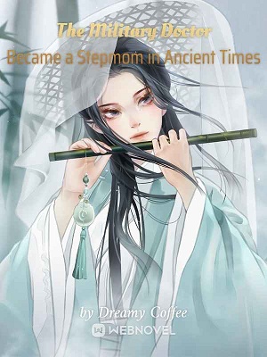 Read A Military Doctor Became a Stepmom in Ancient Times Light Novel Online