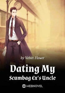 Read Dating My Scumbag Ex's Uncle Light Novel Online