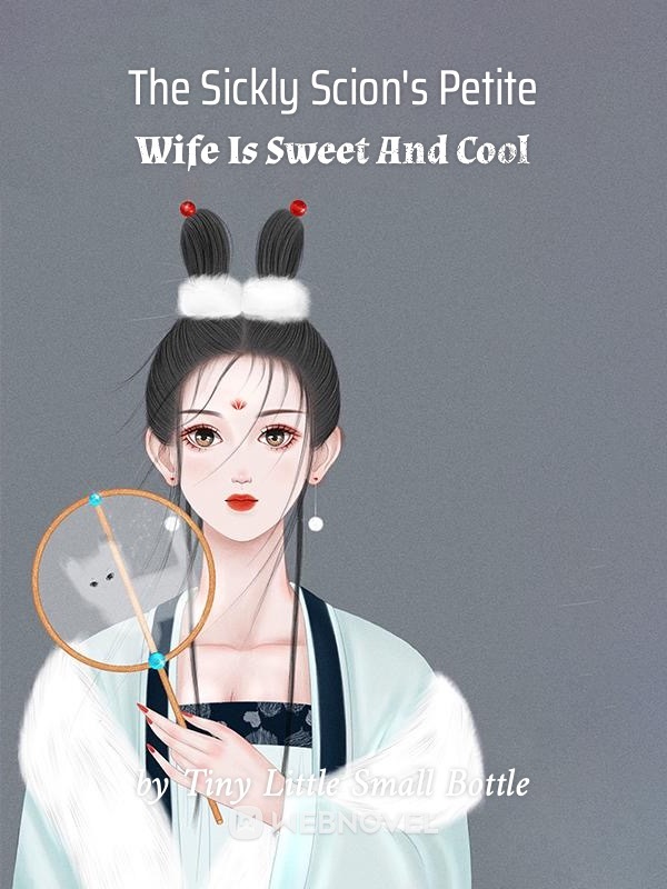 Read The Sickly Scion's Petite Wife Is Sweet And Cool Light Novel Online