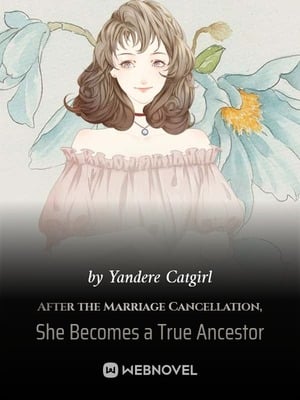 Read After the Marriage Cancellation, She Becomes a True Ancestor Light Novel Online