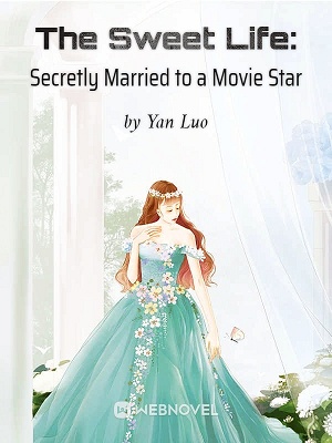 Read The Sweet Life: Secretly Married to a Movie Star Light Novel Online