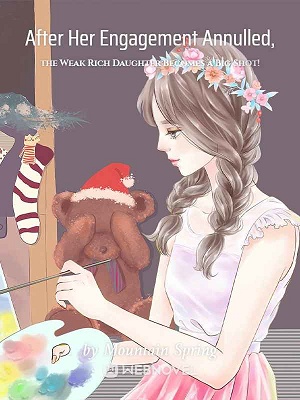 Read After Her Engagement Annulled, the Weak Rich Daughter Becomes a Big Shot! Light Novel Online
