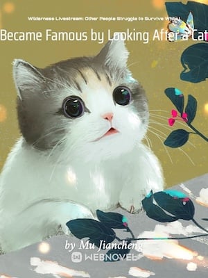 Read Wilderness Livestream: Other People Struggle to Survive While I Became Famous by Looking After a Cat Light Novel Online