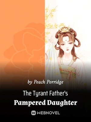 Read The Tyrant Father's Pampered Daughter Light Novel Online