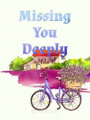 Read Missing You Deeply Light Novel Online