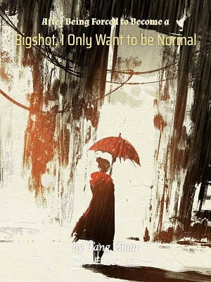 Read After Being Forced to Become a Bigshot, I Only Want to be Normal Light Novel Online