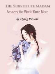 Read The Substitute Madam Amazes the World Once More Light Novel Online