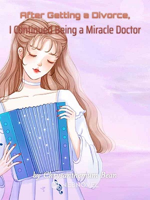 Read After Getting a Divorce, I Continued Being a Miracle Doctor Light Novel Online