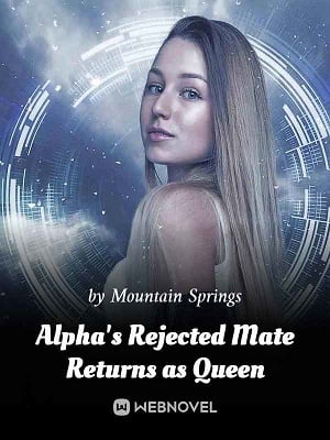 Read Alpha's Rejected Mate Returns as Queen Light Novel Online