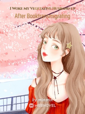 Read I Woke My Vegetative Husband up After Booktransmigrating Light Novel Online