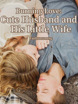 Read Burning Love Cute Husband and His Little Wife Light Novel Online