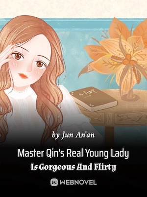 Read Master Qin's Real Young Lady Is Gorgeous And Flirty Light Novel Online