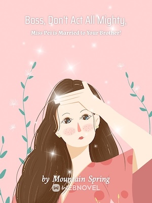 Read Boss, Don't Act All Mighty, Miss Pei is Married to Your Brother! Light Novel Online