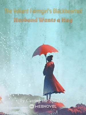 Read The Valiant Farmgirl's Blackhearted Husband Wants a Hug Light Novel Online
