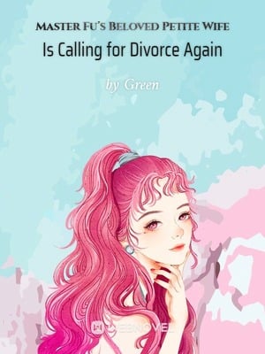 Read Master Fu's Beloved Petite Wife Is Calling for Divorce Again Light Novel Online