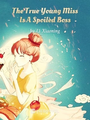 Read The True Young Miss Is A Spoiled Boss Light Novel Online