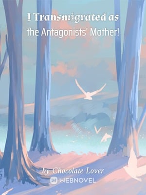 Read I Transmigrated as the Antagonists' Mother! Light Novel Online