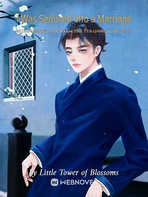 Read I Was Seduced Into a Marriage After Failing to Charm the Tyrannical Bigshot Light Novel Online