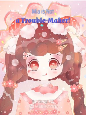 Read Mia is Not a Trouble-Maker! Light Novel Online