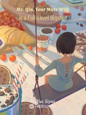 Read Mr. Qin, Your Mute Wife is a Full-Level Bigshot Light Novel Online