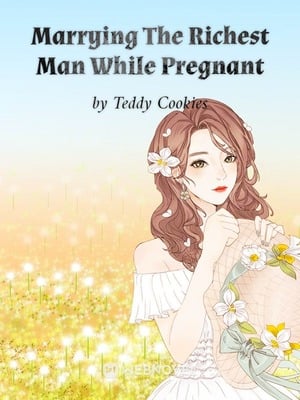 Read Marrying The Richest Man While Pregnant Light Novel Online