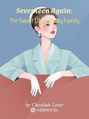 Read Seventeen Again: The Sweet Life with My Family Light Novel Online