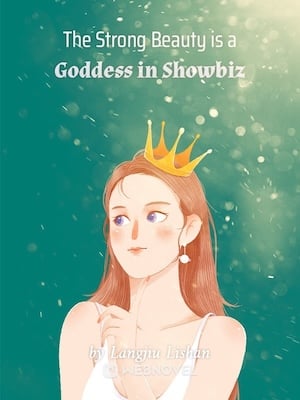 Read The Strong Beauty is a Goddess in Showbiz Light Novel Online