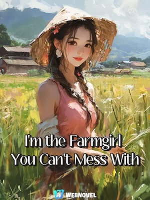 Read I'm the Farmgirl You Can't Mess With Light Novel Online