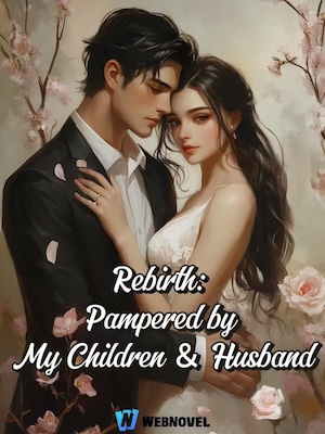 Read Rebirth: Pampered by My Children and Husband Light Novel Online