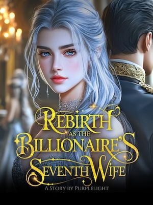 Read Rebirth as The Billionaire's Seventh Wife Light Novel Online