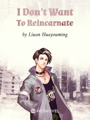 Read I Don't Want To Reincarnate Light Novel Online