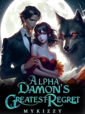 Read Alpha Damon's Greatest Regret Light Novel Online