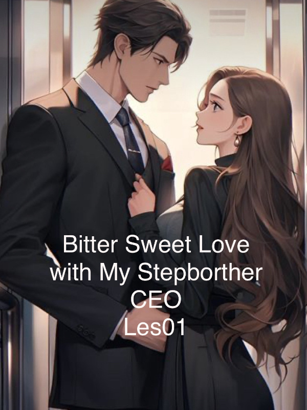 Read Bitter Sweet Love with My Stepbrother CEO Light Novel Online