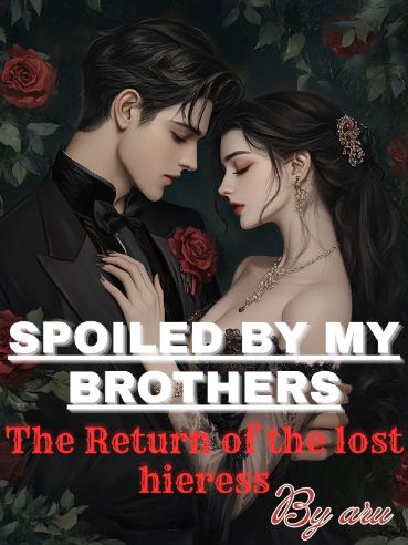 Read Spoiled By My Brothers: Return of The Lost Heiress Light Novel Online