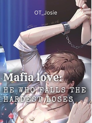 Read (BL) Mafia Love; He who falls the hardest loses Light Novel Online