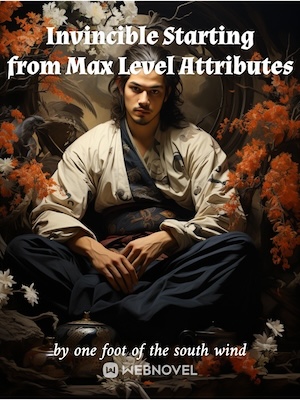 Read Invincible Starting from Max Level Attributes Light Novel Online