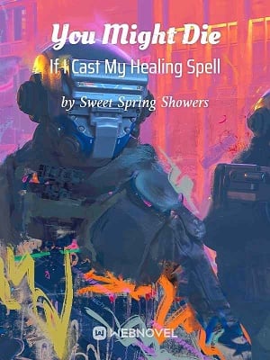 Read You Might Die If I Cast My Healing Spell Light Novel Online