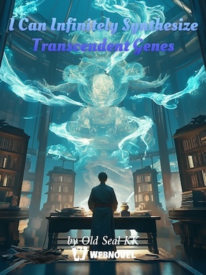 Read I Can Infinitely Synthesize Transcendent Genes Light Novel Online