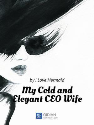 Read My Cold and Elegant CEO Wife Light Novel Online