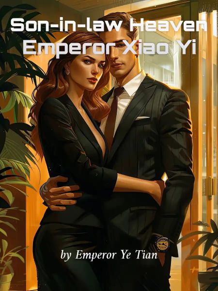 Read Son-in-law Heaven Emperor Xiao Yi Light Novel Online
