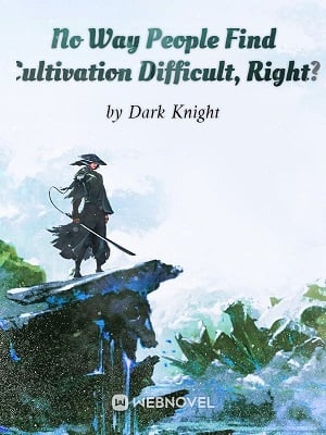 Read No Way People Find Cultivation Difficult, Right? Light Novel Online