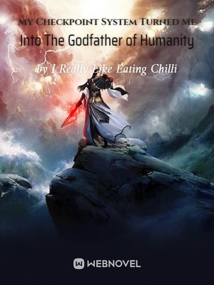 Read My Checkpoint System Turned Me Into The Godfather of Humanity Light Novel Online