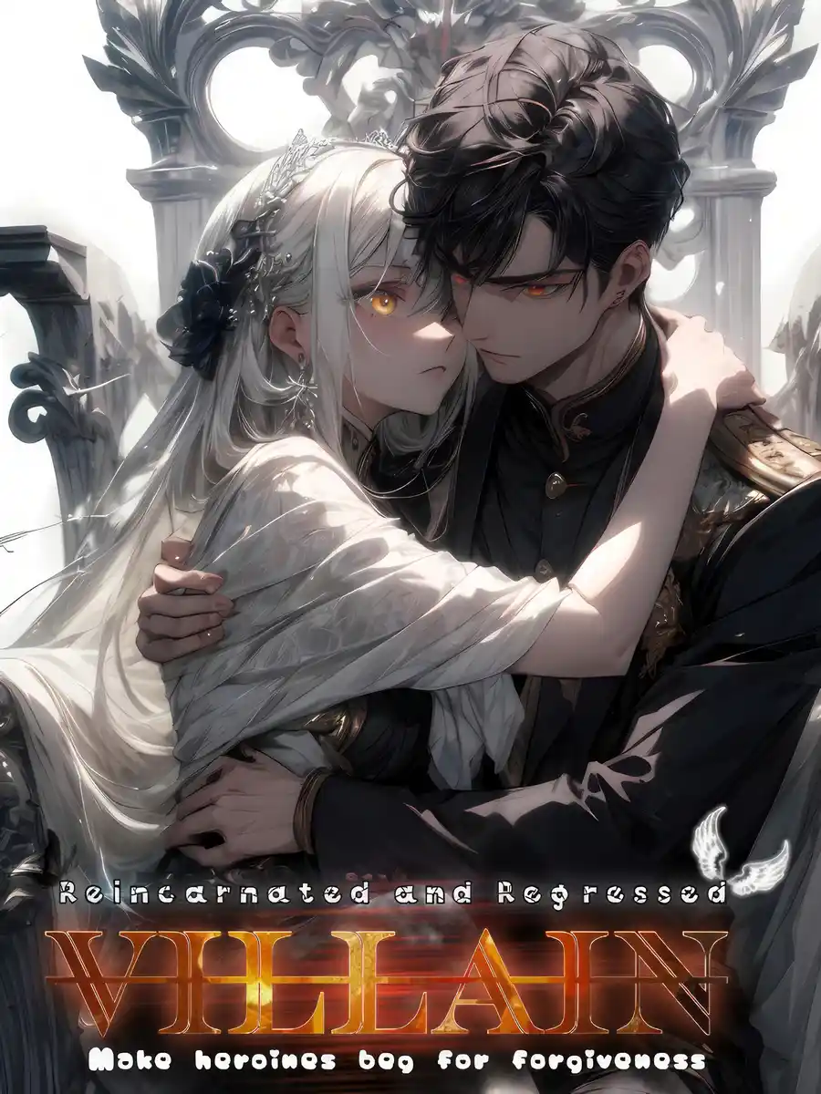 Read Reincarnated and Regressed Villain - Make heroines beg for forgiveness Light Novel Online