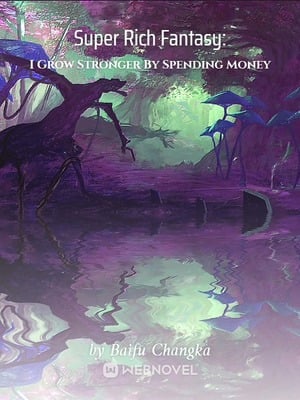 Read Super Rich Fantasy: I Grow Stronger By Spending Money Light Novel Online