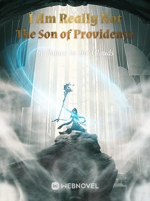 Read I Am Really Not The Son of Providence Light Novel Online