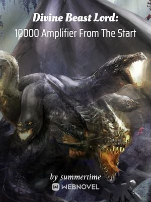 Read Divine Beast Lord: 10000 Amplifier From The Start Light Novel Online