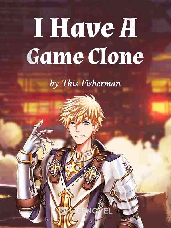 Read I Have A Game Clone Light Novel Online