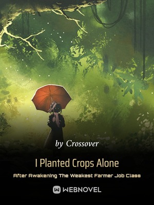 Read I Planted Crops Alone After Awakening The Weakest Farmer Job Class Light Novel Online